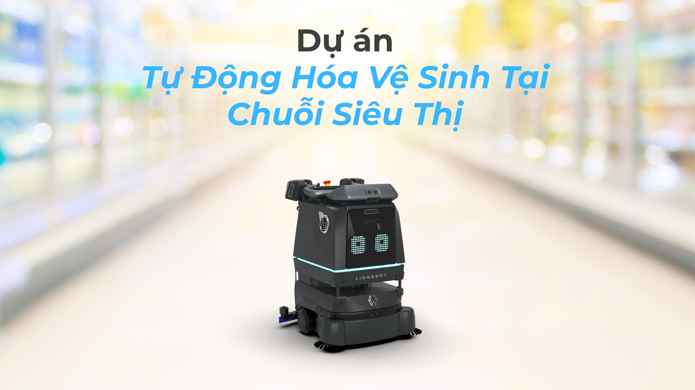 Tự Động Hóa Vệ Sinh Tại Chuỗi Siêu Thị – R3 Scrub Pro